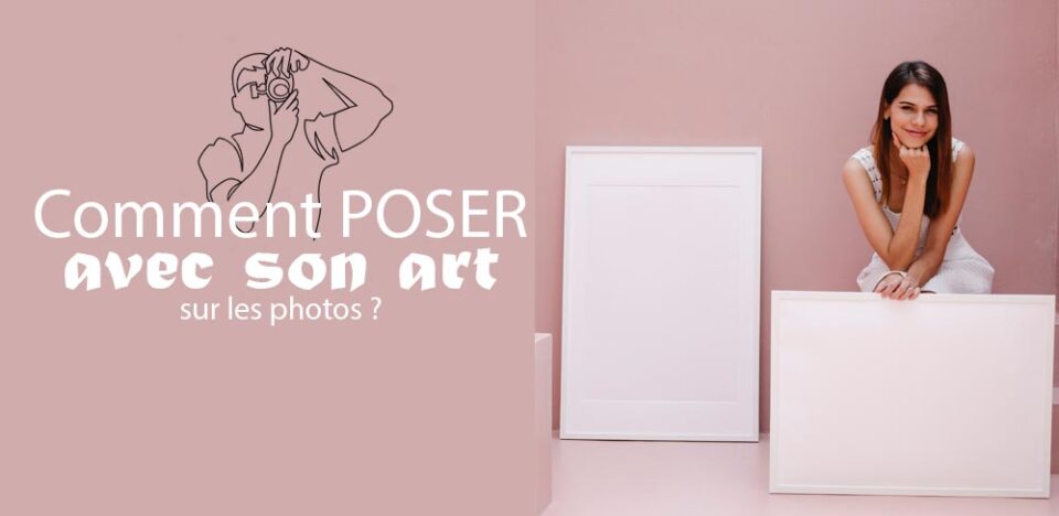 comment poser avec son art