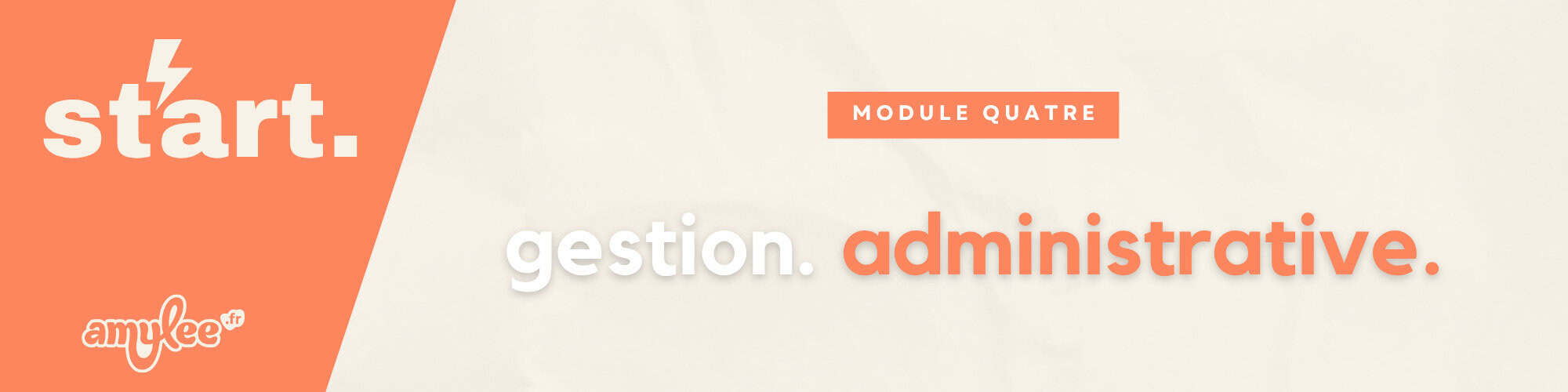 Hero banner: left orange panel with 'start.' logo on beige background, featuring the bold white word 'gestion' and orange 'administrative.' with a small 'MODULE QUATRE' badge above.