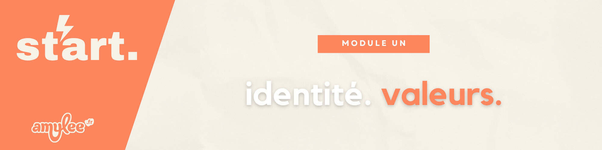 Banner for Module 1 featuring 'start.' on an orange panel and 'identité. valeurs.' on a light background with a small 'MODULE UN' label.